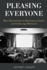 Image for Pleasing everyone  : mass entertainment in Renaissance London and golden-age Hollywood
