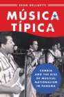 Image for Mâusica tâipica  : cumbia and the rise of musical nationalism in Panama