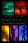 Image for Plato&#39;s caves  : the liberating sting of cultural diversity