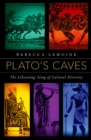 Image for Plato&#39;s caves: the liberating sting of cultural diversity