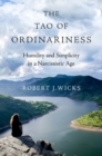 Image for The tao of ordinariness  : humility and simplicity in a narcissistic age