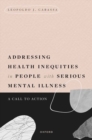 Image for Addressing health inequities in people with serious mental illness  : a call to action