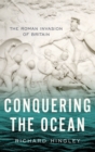 Image for Conquering the Ocean: The Roman Invasion of Britain