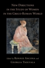 Image for New Directions in the Study of Women in the Greco-Roman World