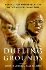 Image for Dueling Grounds: Revolution and Revelation in the Musical Hamilton