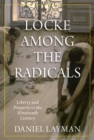 Image for Locke among the radicals  : liberty and property in the nineteenth century