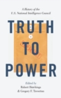 Image for Truth to Power : A History of the U.S. National Intelligence Council