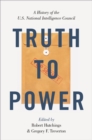 Image for Truth to Power: A History of the U.S. National Intelligence Council
