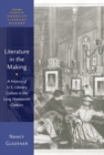 Image for Literature in the making  : a history of U.S. literary culture in the long nineteenth century