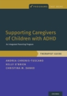 Image for Supporting caregivers of children with ADHD  : an integrated parenting program: Therapist guide