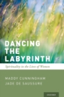 Image for Dancing the labyrinth  : spirituality in the lives of women