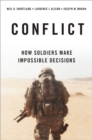 Image for Conflict: How Soldiers Make Impossible Decisions
