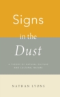Image for Signs in the dust  : a theory of natural culture and cultural nature