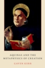 Image for Aquinas and the Metaphysics of Creation