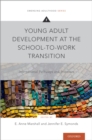 Image for Young Adult Development at the School-to-Work Transition: International Pathways and Processes