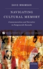 Image for Navigating cultural memory  : commemoration and narrative in postgenocide Rwanda