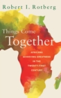 Image for Things come together  : Africans achieving greatness in the twenty-first century
