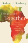 Image for Things Come Together: Africans Achieving Greatness in the Twenty-First Century