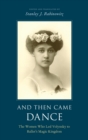 Image for And then came dance  : the women who led Volynsky to ballet&#39;s magic kingdom
