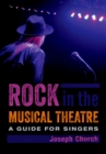 Image for Rock in the musical theatre: a guide for singers