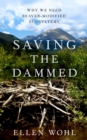 Image for Saving the Dammed: Why We Need Beaver-Modified Ecosystems