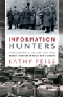 Image for Information Hunters: When Librarians, Soldiers, and Spies Banded Together in World War II Europe