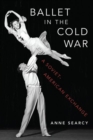 Image for Ballet in the Cold War  : a Soviet-American exchange