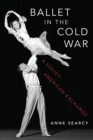 Image for Ballet in the Cold War: A Soviet-American Exchange