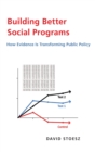 Image for Building better social programs  : how evidence is transforming public policy