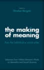 Image for The Making of Meaning: From the Individual to Social Order