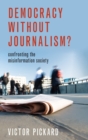 Image for Democracy without journalism?  : confronting the misinformation society