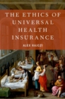 Image for The Ethics of Universal Health Insurance