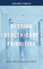 Image for Setting health-care priorities  : what ethical theories tell us