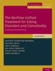 Image for The Renfrew unified treatment for eating disorders and comorbidity  : an adaptation of the unified protocol: Workbook