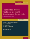 Image for Renfrew Unified Treatment for Eating Disorders and Comorbidity: An Adaptation of the Unified Protocol, Workbook
