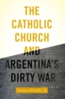 Image for The Catholic Church and Argentina&#39;s Dirty War