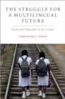 Image for The Struggle for a Multilingual Future: Youth and Education in Sri Lanka