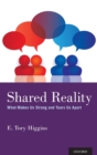 Image for Shared reality  : what makes us strong and tears us apart