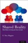 Image for Shared Reality: What Makes Us Strong and Tears Us Apart