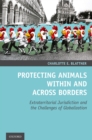 Image for Protecting Animals Within and Across Borders: Extraterritorial Jurisdiction and the Challenges of Globalization