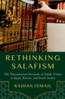 Image for Rethinking Salafism: the transnational networks of Salafi ulama in Egypt, Kuwait and Saudi Arabia