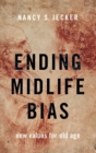 Image for Ending Midlife Bias : New Values for Old Age