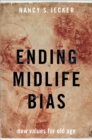 Image for Ending Midlife Bias: New Values for Old Age