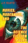 Image for Movies, Modernism, and the Science Fiction Pulps