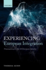 Image for Experiencing European integration: transnational lives and European identity