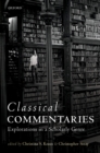 Image for Classical Commentaries: Explorations in a Scholarly Genre