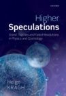 Image for Higher speculations: grand theories and failed revolutions in physics and cosmology