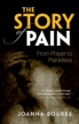 Image for The story of pain: from prayer to painkillers