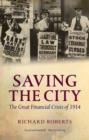 Image for Saving the city: the great financial crisis of 1914