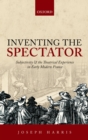 Image for Inventing the spectator: subjectivity and the theatrical experience in early modern France
